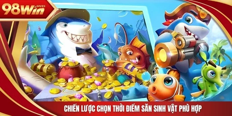 Chiến lược chọn thời điểm săn sinh vật phù hợp